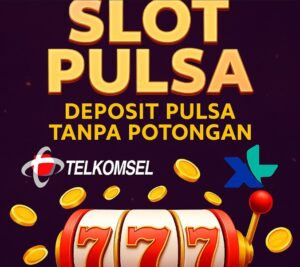 Slot Pulsa Tanpa Potongan + Bonus Besar! Cuan Makin Gampang Setiap Hari